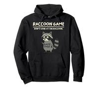 Raccoon Game Don't Look At The Raccoon Funny Raccoon Felpa con Cappuccio