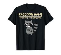 Raccoon Game Don't Look At The Raccoon Funny Raccoon Maglietta