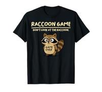 Raccoon Game Don't Look At The Raccoon Funny Raccoon Maglietta