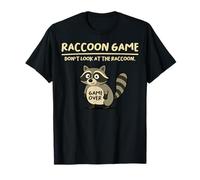 Raccoon Game Don't Look At The Raccoon Funny Raccoon Maglietta