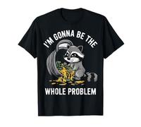 Raccoon Im Will Be The Whole Problem Funny Trash Panda Meme Maglietta