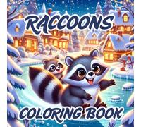 Raccoons Coloring Book: 62 Cute and Fun Pages of Adorable Raccoons for Kids and Adults: A Delightful Coloring Adventure with Playful Raccoons - Relaxation and Creativity for Animal Lovers of All Ages