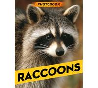 Raccoons Photo Book: Mischievous Bandit Photography Featuring Playful Forest Creatures In Cute And Curious Moments For Animal Lovers And Home Decor