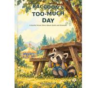 Raccoon's Too-Much Day: A Gentle Forest Story About Quiet and Kindness