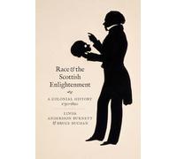 Race and the Scottish Enlightenment: A Colonial History, 1750-1820