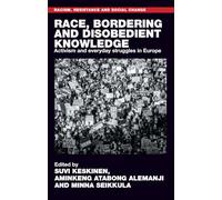 Race, bordering and disobedient knowledge: Activism and everyday struggles in Europe