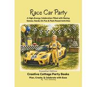 Race Car Party: A High-Energy Celebration Filled with Racing Games, Hands-On Fun & Fast-Paced Activities