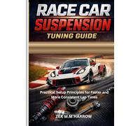 RACE CAR SUSPENSION TUNING GUIDE: Practical Setup Principles for Faster and More Consistent Lap Times