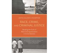 Race, Crime, and Criminal Justice: Breaking the Cycle of Black Overrepresentation in Crime Statistics