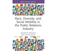 Race, Diversity, and Social Mobility in the Public Relations Industry
