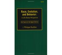 Race, Evolution, and Behavior : A Life History Perspective (2nd Special Abridged Edition)