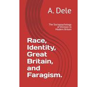 Race, Identity, Great Britain, and Faragism.: The Sociopsychology of Division in Modern Britain