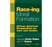 Race-Ing Moral Formation: African American Perspectives on Care and Justice