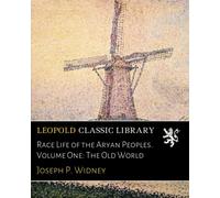 Race Life of the Aryan Peoples. Volume One: The Old World