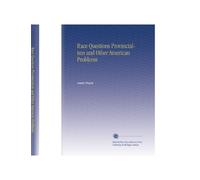 Race Questions Provincialism and Other American Problems