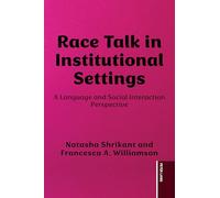 Race Talk in Institutional Settings: A Language and Social Interaction Perspective: 28