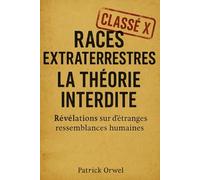 RACES EXTRATERRESTRES : LA THÉORIE INTERDITE: Classification des races extraterrestres et leurs liens avec les civilisations humaines.