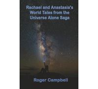 Rachael and Anastasia's World Tales from the Universe Alone Saga