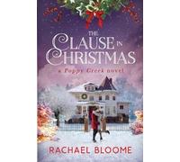 Rachael Bloome The Clause in Christmas (Tascabile) Poppy Creek Novel