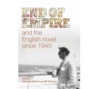 Bill Schwarz End of Empire and the English Novel Since 1945 (Tascabile)