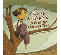 Rachael Hanel When Cesar Chavez Climbed the Umbrella Tree (Tascabile)