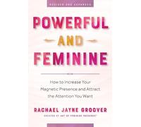 Rachael Jayne Groover Powerful and Feminine (Tascabile)