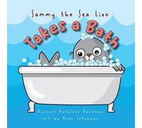 Rachael K Hartman Sammy the Sea Lion Takes a Bath (Tascabile) Sammy the Sea Lion