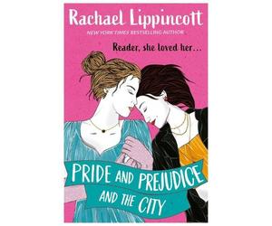 Rachael Lippincott Pride and Prejudice and the City (Tascabile)