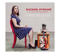 Rachael McShane & The Cartographers When All Is Still (CD) Album