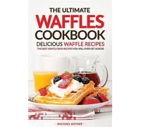 Rachael Rayner The Ultimate Waffles Cookbook - Delicious Waffle Reci (Tascabile)
