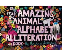 Rachael Robertson My Amazing Animal Alphabet Alliteration Book (Tascabile)