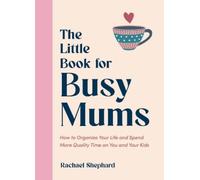 Rachael Shephard The Little Book for Busy Mums (Copertina rigida)