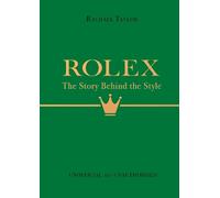 Rachael Taylor Rolex: The Story Behind the Style (Copertina rigida)