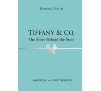 Rachael Taylor Tiffany & Co.: The Story Behind the Style (Copertina rigida)