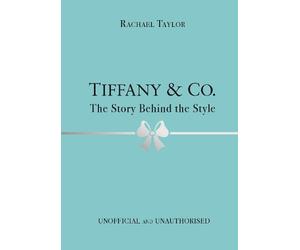 Rachael Taylor Tiffany & Co.: The Story Behind the Style (Copertina rigida)