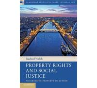 Rachael Walsh Property Rights and Social Justice (Tascabile)