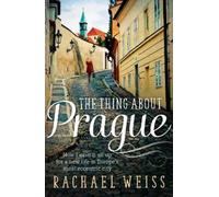 Rachael Weiss The Thing About Prague ... (Tascabile)