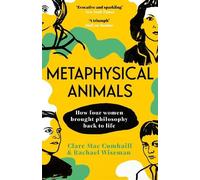 Rachael Wiseman Clare Mac Cumhaill Metaphysical Animals (Tascabile)