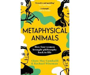 Rachael Wiseman Clare Mac Cumhaill Metaphysical Animals (Tascabile)