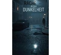 Rache in der Dunkelheit: Wenn der Täter den Preis seiner Taten bezahlt