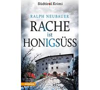 Rache ist honigsüss. Südtirol-Krimi band (Vol. 1)