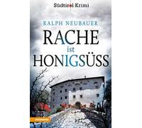 Rache ist honigsüss. Südtirol-Krimi band (Vol. 1): Südtirolkrimi Band 1