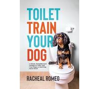 Racheal Romeo Toilet Train Your Dog (Tascabile)