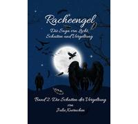 Racheengel - Die Saga von Licht, Schatten und Vergeltung: Die Schatten der Vergeltung