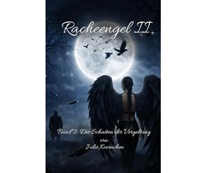 Racheengel - Die Saga von Licht, Schatten und Vergeltung: Die Schatten der Vergeltung