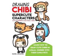 Drawing Chibi Supercute Characters Easy for Beginners & Kids (Manga / Anime): Learn How to Draw Cute Chibis in Animal Onesies with their Kawaii Pets: Volume 19