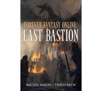 Rachel Aaron Travis Bach Last Bastion (Tascabile) Forever Fantasy Online