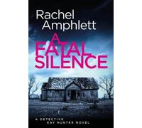 Rachel Amphlett A Fatal Silence (Copertina rigida) Detective Kay Hunter