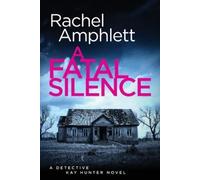 Rachel Amphlett A Fatal Silence (Tascabile) Detective Kay Hunter