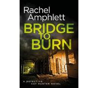 Rachel Amphlett Bridge to Burn (Tascabile) Detective Kay Hunter